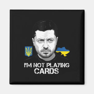 I’m Not Playing Cards Zelensky Trump Support Magnet