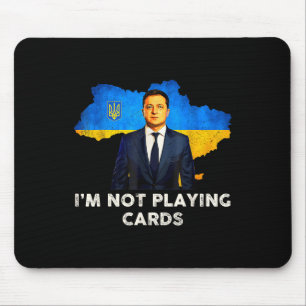 I’m Not Playing Cards Zelensky Trump Support Mouse Mat