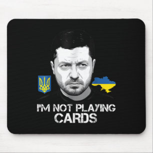 I’m Not Playing Cards Zelensky Trump Support Mouse Mat