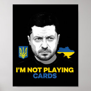 I’m Not Playing Cards Zelensky Trump Support Poster