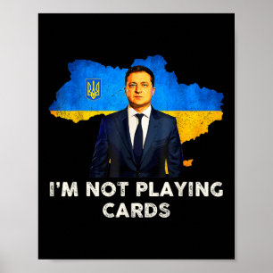 I’m Not Playing Cards Zelensky Trump Support Poster