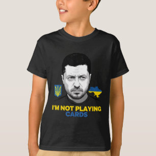 I’m Not Playing Cards Zelensky Trump Support T-Shirt