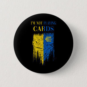 I’m Not Playing Cards Zelensky Trump Support Ukrai 6 Cm Round Badge