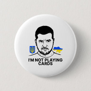 I’m Not Playing Cards Zelensky Trump Support Ukrai 6 Cm Round Badge