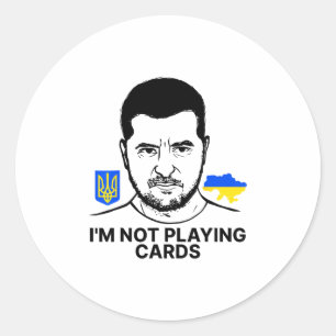 I’m Not Playing Cards Zelensky Trump Support Ukrai Classic Round Sticker