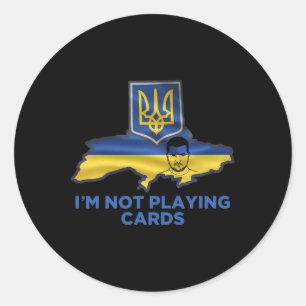 I’m Not Playing Cards Zelensky Trump Support Ukrai Classic Round Sticker