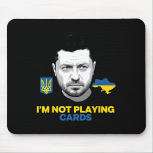 I’m Not Playing Cards Zelensky Trump Support Ukrai Mouse Mat