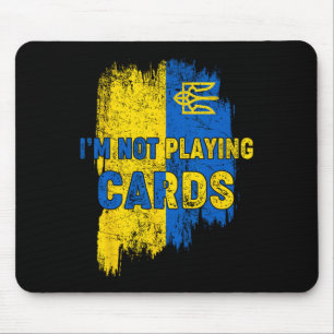 I’m Not Playing Cards Zelensky Trump Support Ukrai Mouse Mat