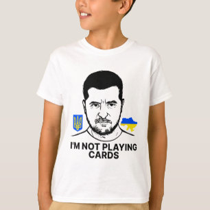 I’m Not Playing Cards Zelensky Trump Support Ukrai T-Shirt