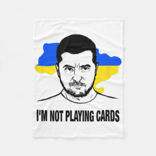 I;m Not Playing Cards Zelensky Ukrainian Flag  Fleece Blanket