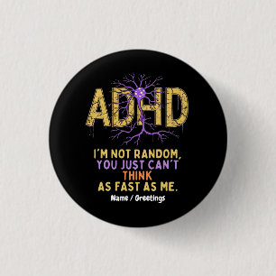 I’m Not Random Funny I Have ADHD Quote Cool Gift 3 Cm Round Badge