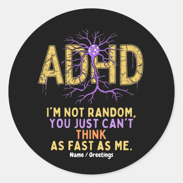 I’m Not Random Funny I Have ADHD Quote Cool Gift Classic Round Sticker (Front)
