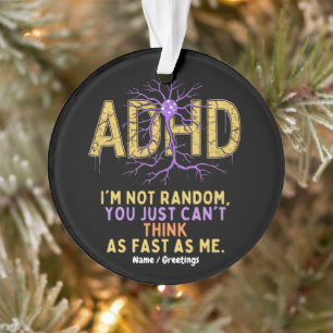 I’m Not Random Funny I Have ADHD Quote Cool Gift Ornament