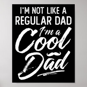 I&#; m Not Regular Dad I&#; m A Cool Dad Daddy Gra Poster