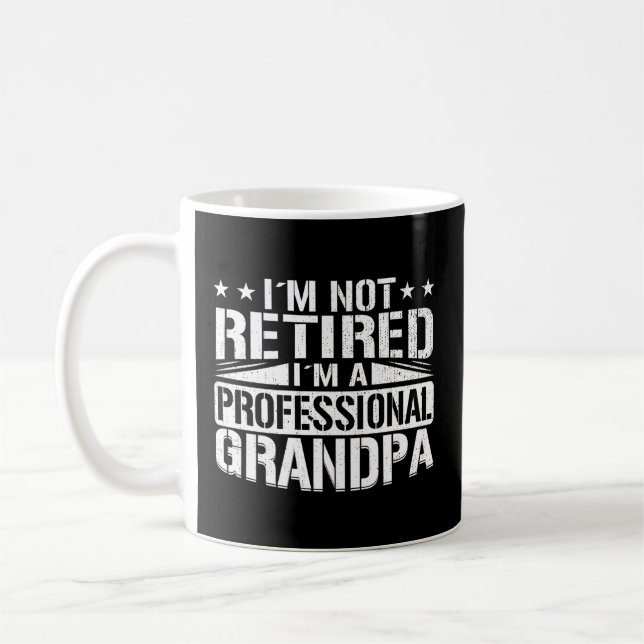 I M Not Retired I M A Professional Grandpa Coffee Mug (Left)
