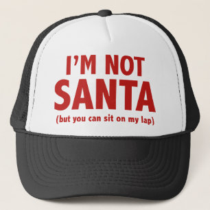 I’m Not Santa (But You Can Sit On My Lap) Trucker Hat