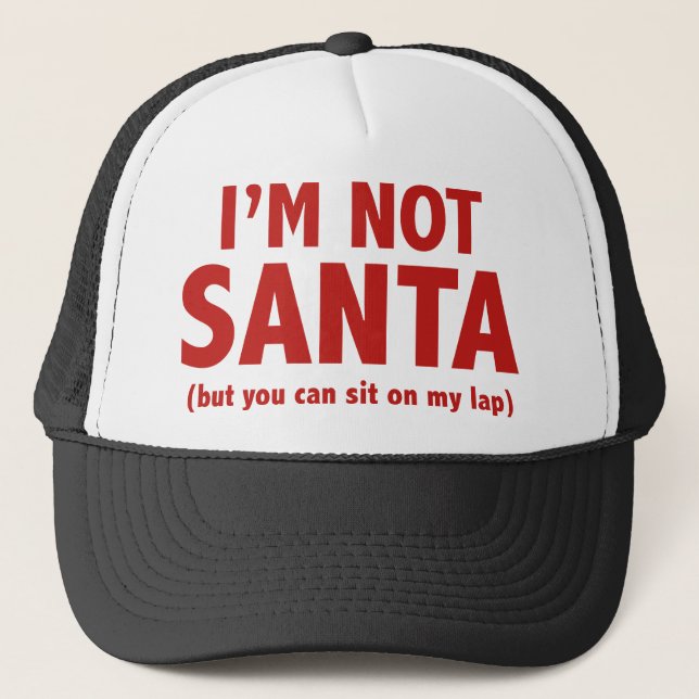 I’m Not Santa (But You Can Sit On My Lap) Trucker Hat (Front)