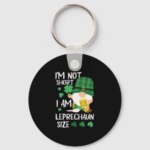 I m Not Short I Am Leprechaun Size Irish St Key Ring