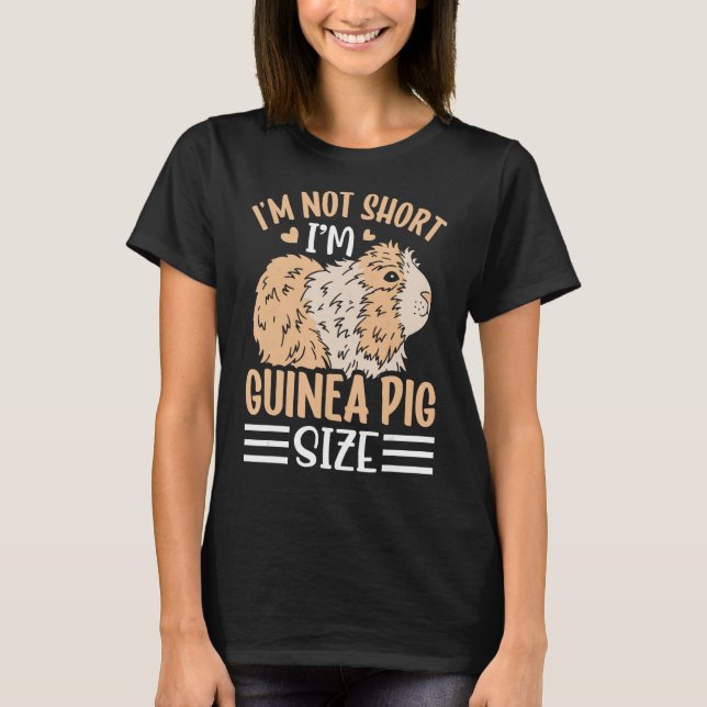 I m Not Short I m Guinea Pig Size T-Shirt (Front)