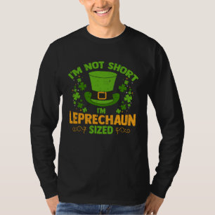 I m Not Short I m Leprechaun Size Irish Shamrock P T-Shirt