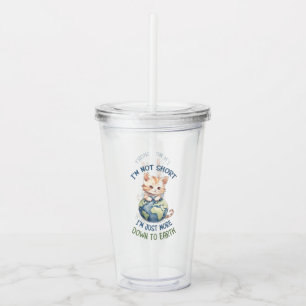 I’m Not Short, Just Down to Earth – Cute Cat Acrylic Tumbler