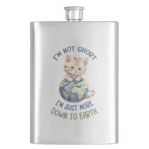 I’m Not Short, Just Down to Earth – Cute Cat Hip Flask