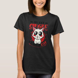 I´m Not Single I Have A Cat Single Women Cat 1 T-Shirt