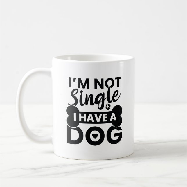 I’m Not Single I Have A Dog Coffee Mug (Left)