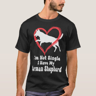 I’m Not Single I Have My German Shepherd Graphic T-Shirt