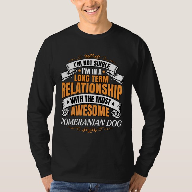 I M Not Single I M In A Long Term Relationship Wit T-Shirt (Front)