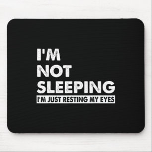 I&#; m Not Sleeping I&#; m Just Resting My Eyes Fu Mouse Mat