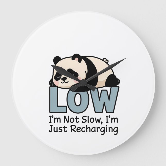 I’m Not Slow, I’m Just Recharging Panda  Large Clock (Front)
