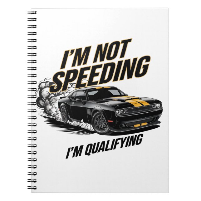 I’m Not Speeding, I’m Qualifying Funny Car Design Notebook (Front)