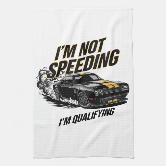 I’m Not Speeding, I’m Qualifying Funny Car Design Tea Towel (Vertical)