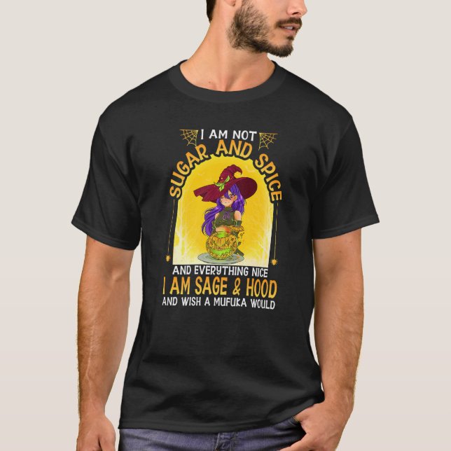 I M Not Sugar And Spice And Everything Nice Shirt  (Front)