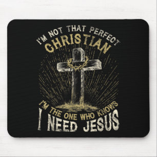 I’m Not That Perfect Christian I Need Jesus Cross Mouse Mat