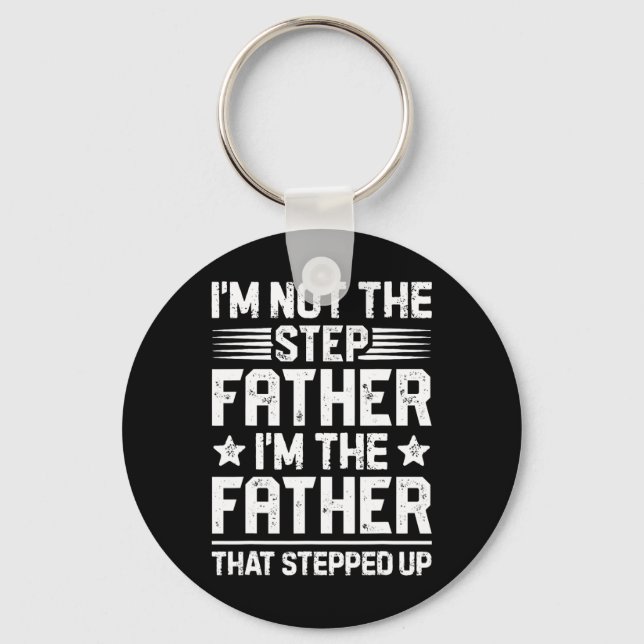 I&# m Not The Step Father Stepped Up Funny Dad Fa Key Ring (Front)