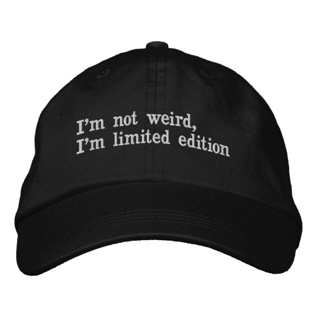 I’m not weird I’m limited edition unique Embroidered Hat (Front)