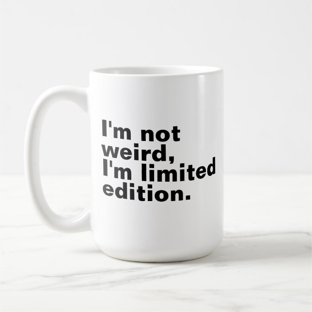 I’m not weird I’m limited edition unique funny  Coffee Mug (Left)
