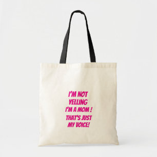 I’m Not Yelling – I’m a Mum! That’s Just My Voice! Tote Bag