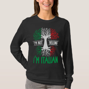 I m Not Yelling I m Italian  Italy Quote Italian R T-Shirt