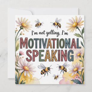 I’m Not Yelling, I’m Motivational Speaking Card