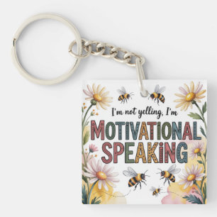 I’m Not Yelling, I’m Motivational Speaking Key Ring