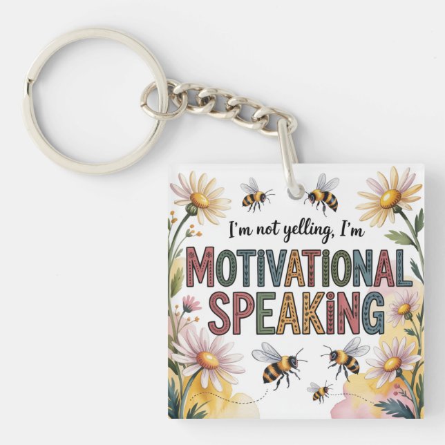 I’m Not Yelling, I’m Motivational Speaking Key Ring (Front)