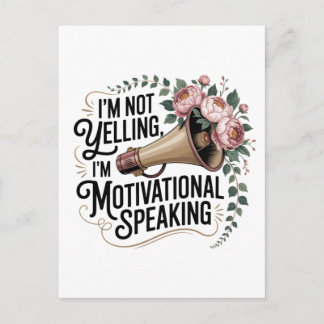 I’m Not Yelling, I’m Motivational Speaking Postcard