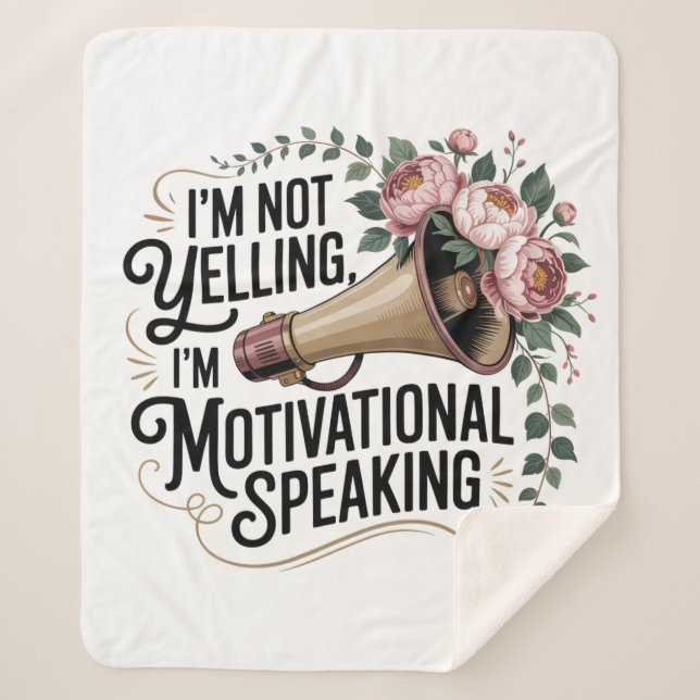 I’m Not Yelling, I’m Motivational Speaking Sherpa Blanket (Front)