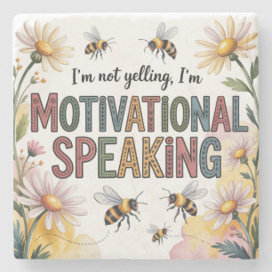 I’m Not Yelling, I’m Motivational Speaking Stone Coaster