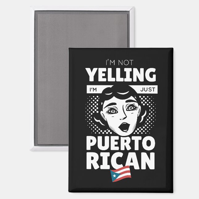 "I’m Not Yelling I’m Puerto Rican" Puerto Rico Magnet (Front/Back)