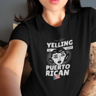 "I’m Not Yelling I’m Puerto Rican" Puerto Rico T-Shirt