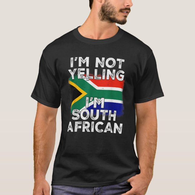 I m Not Yelling I m South African Funny South Afri T-Shirt (Front)
